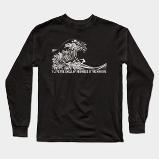 Surfing Apocalypse, I love the smell of neoprene in the morning Long Sleeve T-Shirt